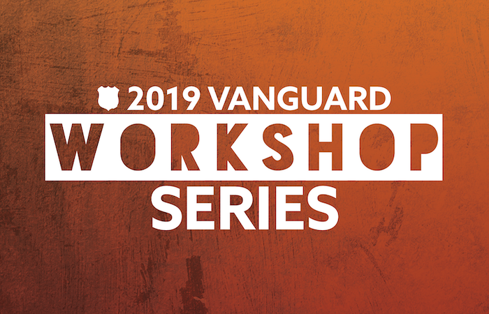 Join us for the 2019 Vanguard Workshop Series!